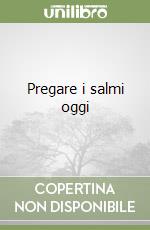 Pregare i salmi oggi libro