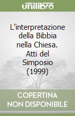 L'interpretazione della Bibbia nella Chiesa. Atti del Simposio (1999) libro