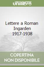 Lettere a Roman Ingarden 1917-1938 libro