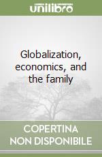 Globalization, economics, and the family