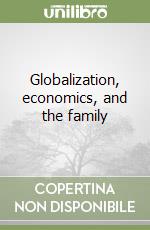 Globalization, economics, and the family libro