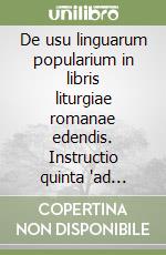 De usu linguarum popularium in libris liturgiae romanae edendis. Instructio quinta 'ad exsecutionem constitutionis Concili Vaticani secundi de Sara Liturgia recte... libro