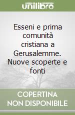 Esseni e prima comunità cristiana a Gerusalemme. Nuove scoperte e fonti libro