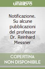 Notificazione. Su alcune pubblicazioni del professor Dr. Reinhard Messner libro