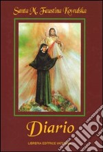 Diario di santa Maria Faustina Kowalska. La misericordia divina nella mia anima libro