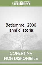 Betlemme. 2000 anni di storia