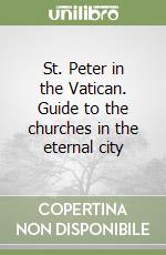 St. Peter in the Vatican. Guide to the churches in the eternal city