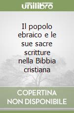 Il popolo ebraico e le sue sacre scritture nella Bibbia cristiana libro