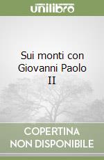 Sui monti con Giovanni Paolo II libro