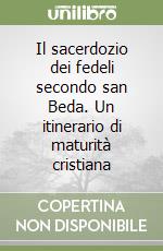 Il sacerdozio dei fedeli secondo san Beda. Un itinerario di maturità cristiana