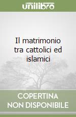 Il matrimonio tra cattolici ed islamici libro