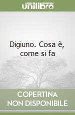 Digiuno. Cosa è, come si fa