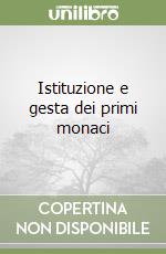 Istituzione e gesta dei primi monaci