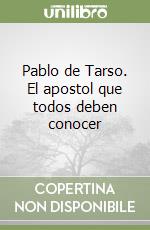 Pablo de Tarso. El apostol que todos deben conocer libro