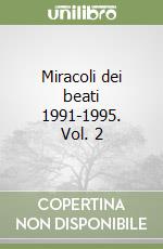 Miracoli dei beati 1991-1995. Vol. 2 libro