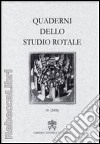 Quaderni dello studio rotale. Vol. 11 libro