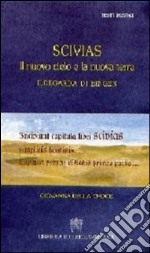 Scivias. Il nuovo cielo e la nuova terra. Ildegarda di Bingen libro