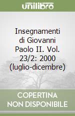 Insegnamenti di Giovanni Paolo II. Vol. 23/2: 2000 (luglio-dicembre) libro