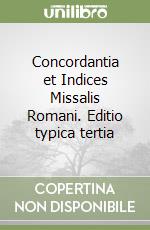 Concordantia et Indices Missalis Romani. Editio typica tertia libro