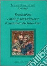 Ecumenismo e dialogo interreligioso: il contributo dei fedeli laici libro