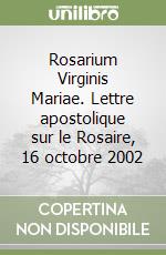 Rosarium Virginis Mariae. Lettre apostolique sur le Rosaire, 16 octobre 2002 libro