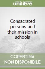 Consacrated persons and their mission in schools libro