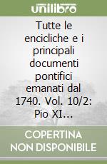 Tutte le encicliche e i principali documenti pontifici emanati dal 1740. Vol. 10/2: Pio XI (1922-1939). 1930-1939 libro