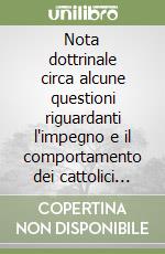 Nota dottrinale circa alcune questioni riguardanti l'impegno e il comportamento dei cattolici nella politica libro