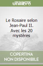 Le Rosaire selon Jean-Paul II. Avec les 20 mystères libro