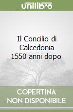 Il Concilio di Calcedonia 1550 anni dopo libro