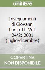 Insegnamenti di Giovanni Paolo II. Vol. 24/2: 2001 (luglio-dicembre) libro