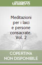 Meditazioni per i laici e persone consacrate. Vol. 2 libro