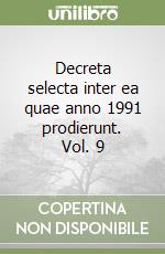 Decreta selecta inter ea quae anno 1991 prodierunt. Vol. 9 libro