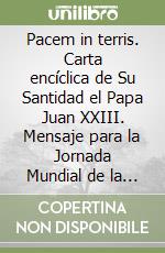 Pacem in terris. Carta encíclica de Su Santidad el Papa Juan XXIII. Mensaje para la Jornada Mundial de la Pax 2003 de Su Santidad Juan Pablo II