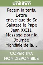 Pacem in terris. Lettre encyclique de Sa Sainteté le Pape Jean XXIII. Message pour la Journée Mondiale de la Paix 2003 libro