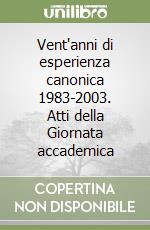 Vent'anni di esperienza canonica 1983-2003. Atti della Giornata accademica libro