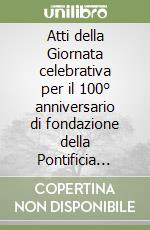 Atti della Giornata celebrativa per il 100° anniversario di fondazione della Pontificia commissione biblica libro