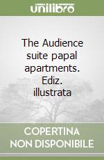 The Audience suite papal apartments. Ediz. illustrata libro