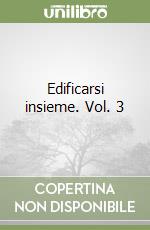 Edificarsi insieme. Vol. 3 libro