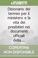 Dizionario dei termini per il ministero e la vita dei presbiteri nei documenti ufficiali della Congregazione per il clero libro