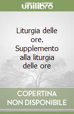 Liturgia delle ore. Supplemento alla liturgia delle ore libro