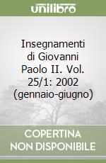 Insegnamenti di Giovanni Paolo II. Vol. 25/1: 2002 (gennaio-giugno) libro