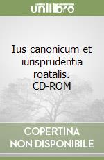 Ius canonicum et iurisprudentia roatalis. CD-ROM libro