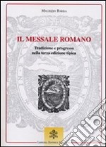 Il messale romano. Tradizione e progresso nella terza edizione tipica libro