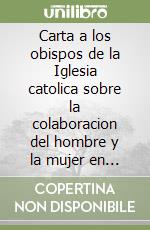 Carta a los obispos de la Iglesia catolica sobre la colaboracion del hombre y la mujer en la Iglesia y el mundo libro