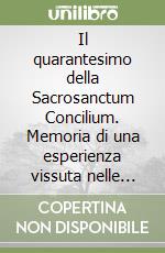 Il quarantesimo della Sacrosanctum Concilium. Memoria di una esperienza vissuta nelle Celebrazioni Liturgiche del Santo Padre libro