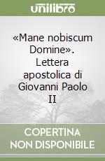 «Mane nobiscum Domine». Lettera apostolica di Giovanni Paolo II libro