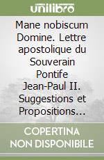 Mane nobiscum Domine. Lettre apostolique du Souverain Pontife Jean-Paul II. Suggestions et Propositions de la Congrégation pourle Culte Divine et la Discipline... a libro