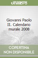 Giovanni Paolo II. Calendario murale 2008 libro