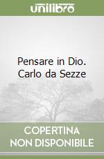 Pensare in Dio. Carlo da Sezze libro